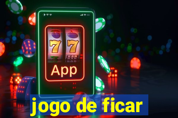 jogo de ficar